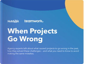 Teamwork.com + Hubspot present: When Projects Go Wrong